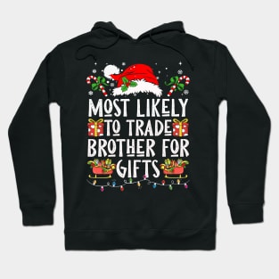 Most Likely To Trade Brother For Gifts Hoodie